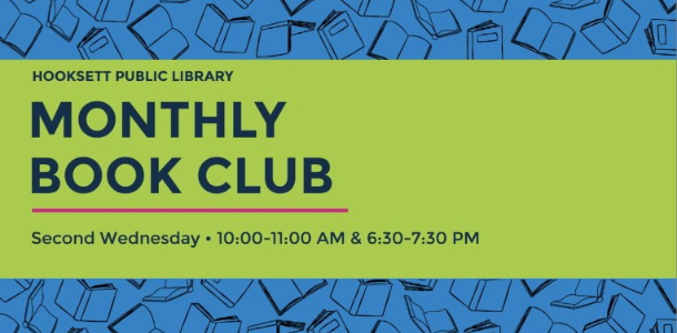 Hooksett Public Library Monthly Book Club Second Wednesday, 10:00-11:00 a.m. and 6:30-7:30 p.m.
