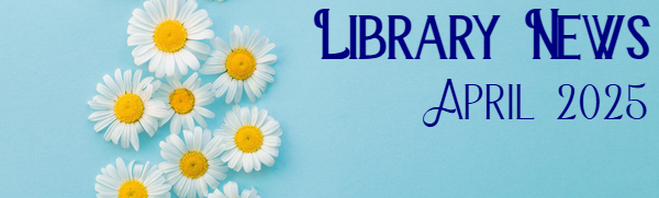 Library News - April 2025