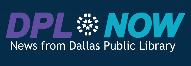 Newsletter header: DPL Now, News from Dallas Public Library