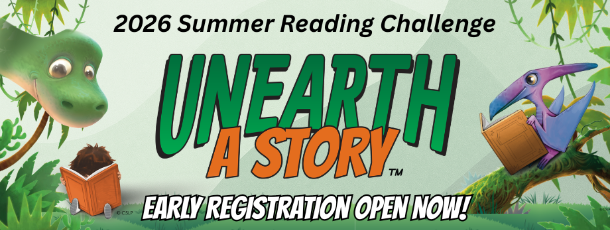 Cartoon Brontosaurus, Pterodactyl, and child reading books in a prehistoric setting. Text overlay reads 2026 Summer Reading Challenge: Unearth a Story(TM), Early Registration Open Now!