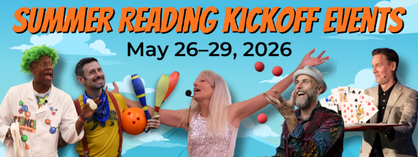 A collage of summer reading kickoff performers including Michael Green, Circus Cameron, Michelle's Magical Poodles, Arthur Atsma, and Brian Robert. Text overlay reads Summer Reading Kickoff Events May 26–29, 2026. 