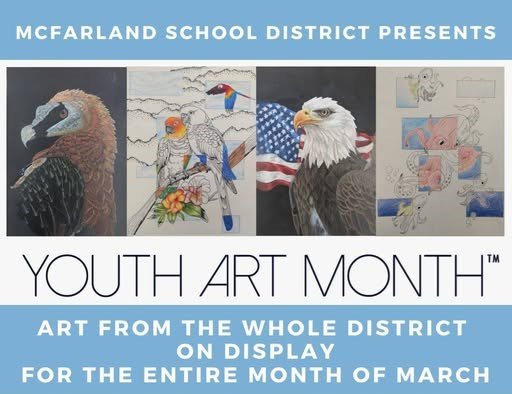 McFarland School District presents Youth Art Month. Art from the whole district on display for the entire month of March.