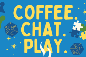 Graphic that reads: Coffee. Chat. Play. 