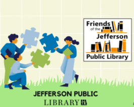 Graphic cartoon of three people holding large puzzle pieces with logos from Jefferson Public Library and Friends of the Jefferson Public Library. Graphic cartoon of three people holding large puzzle pieces with logos from Jefferson Public Library and Friends of the Jefferson Public Library.