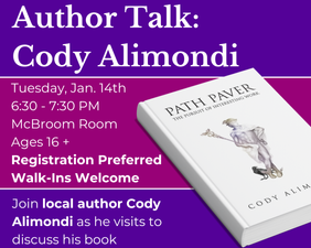 Graphic with information about the Author Talk event with Cody Alimondi with an image of his book, "Join local author Cody Alimondi as he visits to discuss his inspirational new book Path Paver: The Pursuit of Interesting Work." Graphic with information about the Author Talk event with Cody Alimondi with an image of his book, "Join local author Cody Alimondi as he visits to discuss his inspirational new book Path Paver: The Pursuit of Interesting Work."
