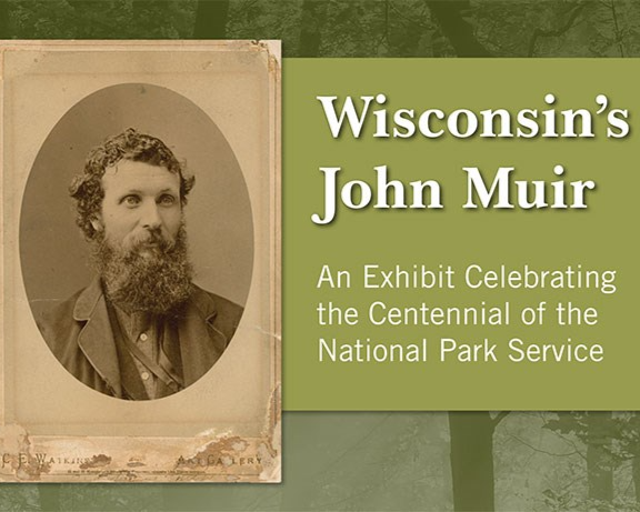 Wisconsin's John Muir: An Exhibit Celebrating the Centennial of the National Park Service
