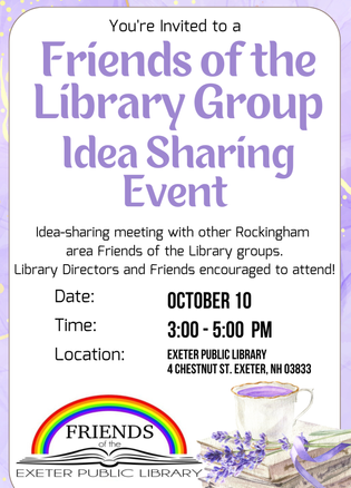 Friends of the Library Group Idea Sharing Event on October 10 from 3 to 5 PM at the Exeter Public Library Friends of the Library Group Idea Sharing Event on October 10 from 3 to 5 PM at the Exeter Public Library